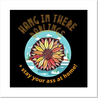 Hang in there Darlings, and Stay your Ass at Home! Posters and Art